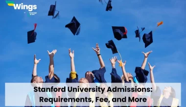 Stanford University Admissions: Requirements, Fee, and More