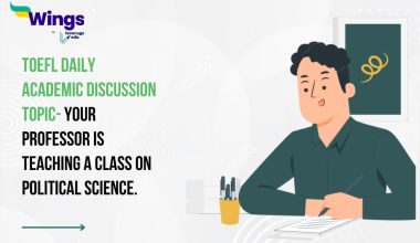 TOEFL Daily Academic Discussion Topic- Your professor is teaching a class on political science.