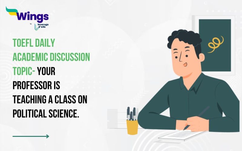 TOEFL Daily Academic Discussion Topic- Your professor is teaching a class on political science.