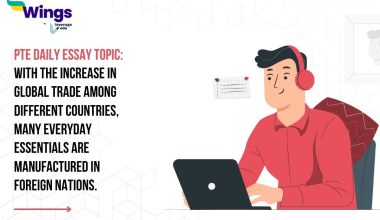 PTE Daily Essay Topic: With the increase in global trade among different countries, many everyday essentials are manufactured in foreign nations.
