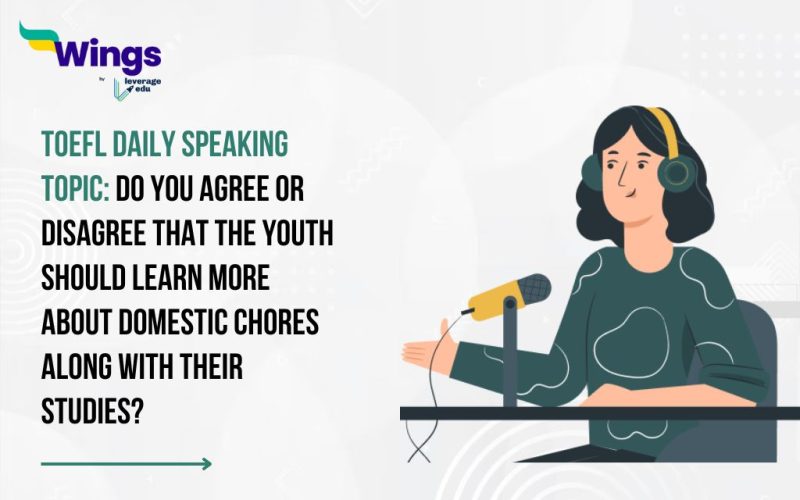 TOEFL Daily Speaking Topic: Do you agree or disagree that the youth should learn more about domestic chores along with their studies?