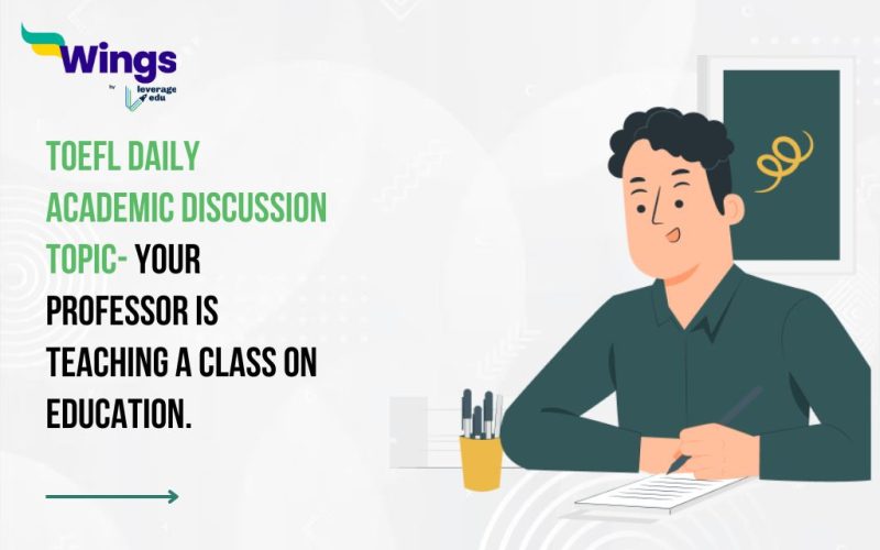TOEFL Daily Academic Discussion Topic- Your professor is teaching a class on education.