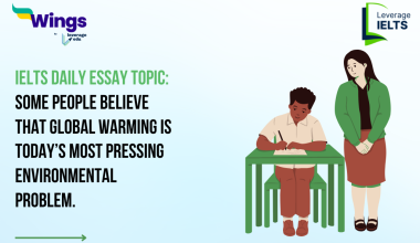 IELTS Daily Essay Topic: Some people believe that global warming is today’s most pressing environmental problem.