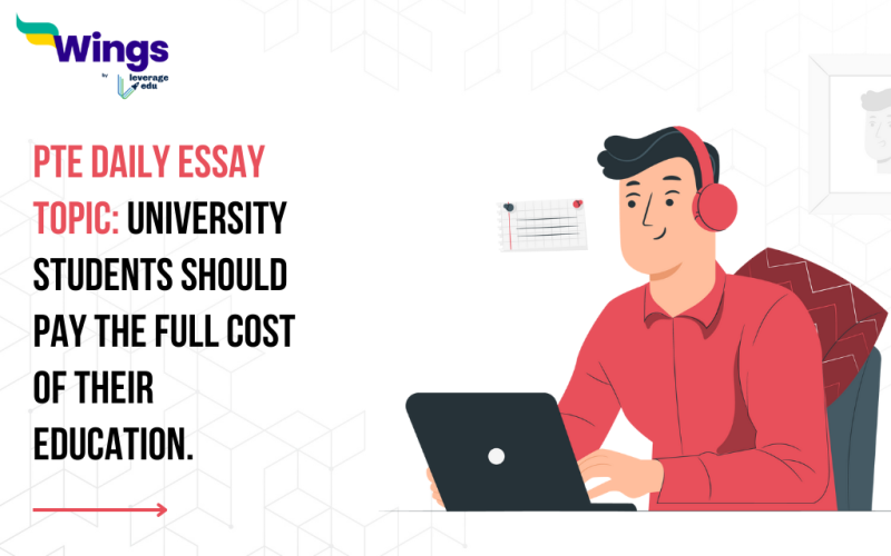 PTE Daily Essay Topic: University students should pay the full cost of their education.