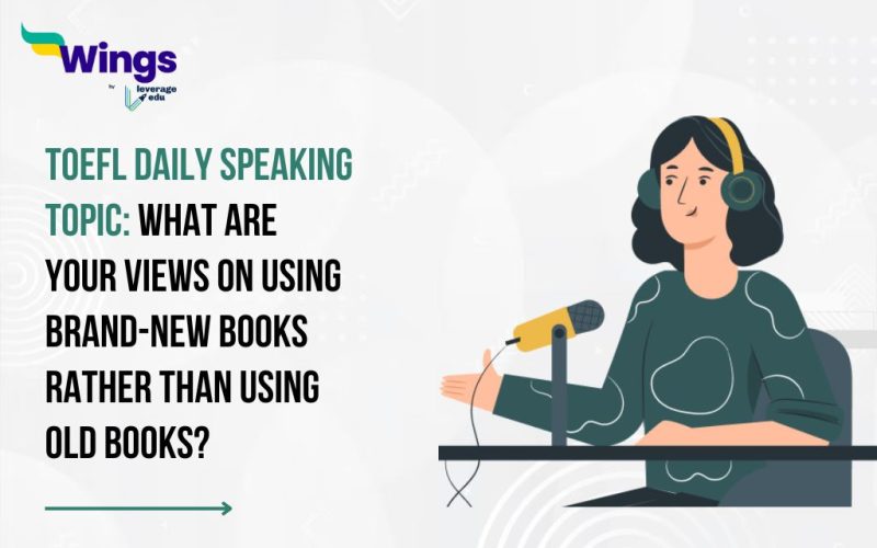 TOEFL Daily Speaking Topic: What are your views on using brand-new books rather than using old books?