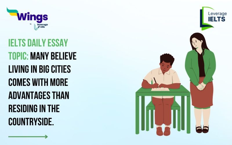 IELTS Daily Essay Topic: Many believe living in big cities comes with more advantages than residing in the countryside.