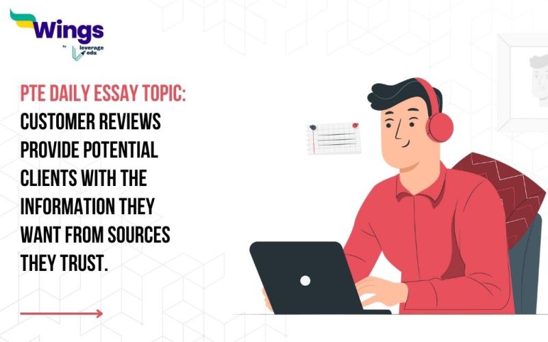 PTE Daily Essay Topic: Customer reviews provide potential clients with the information they want from sources they trust.