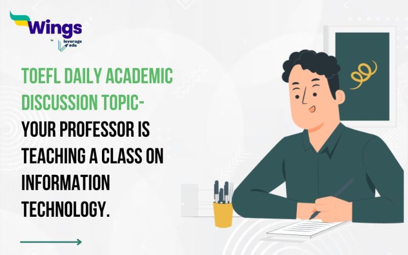 TOEFL Daily Academic Discussion Topic- Your professor is teaching a class on information technology.