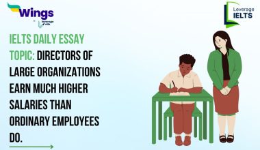 IELTS Daily Essay Topic: Directors of large organizations earn much higher salaries than ordinary employees do.