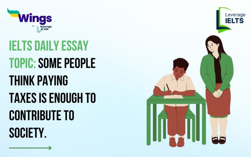 IELTS Daily Essay Topic: Some people think paying taxes is enough to contribute to society.