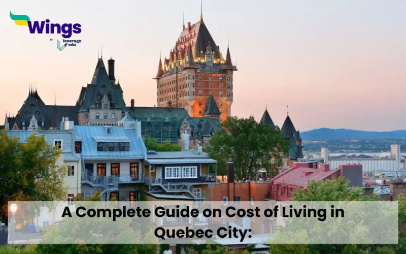 A Complete Guide on Cost of Living in Quebec City