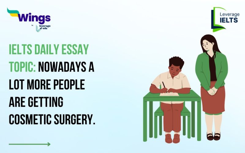 IELTS Daily Essay Topic: Nowadays a lot more people are getting cosmetic surgery.