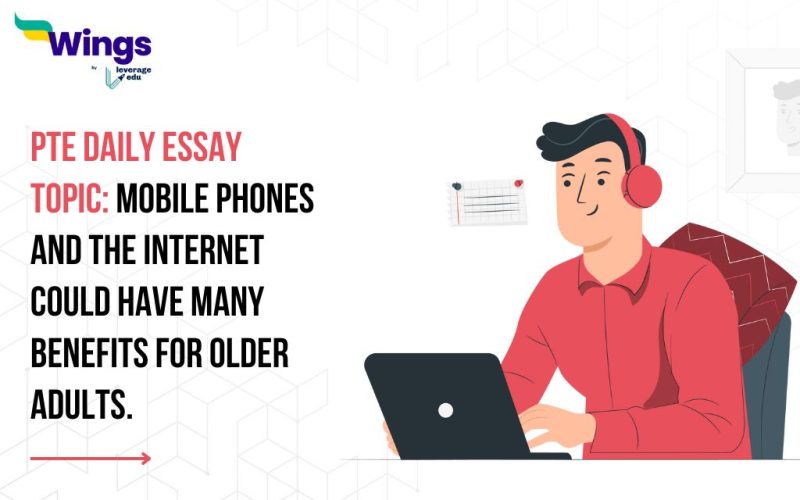 PTE Daily Essay Topic: Mobile phones and the internet could have many benefits for older adults.