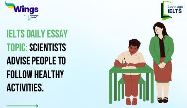 IELTS Daily Essay Topic: Scientists advise people to follow healthy activities.