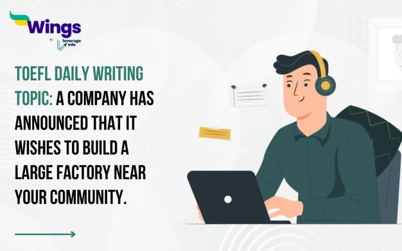 TOEFL Daily Writing Topic: A company has announced that it wishes to build a large factory near your community.