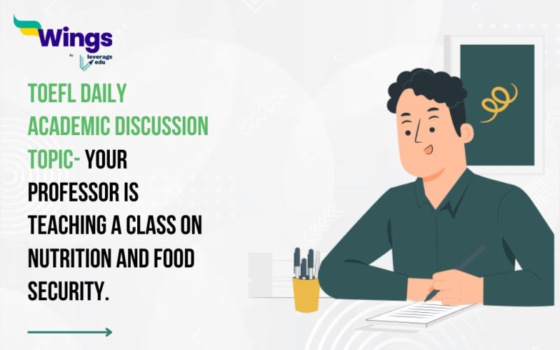 TOEFL Daily Academic Discussion Topic- Your professor is teaching a class on Nutrition and Food Security.