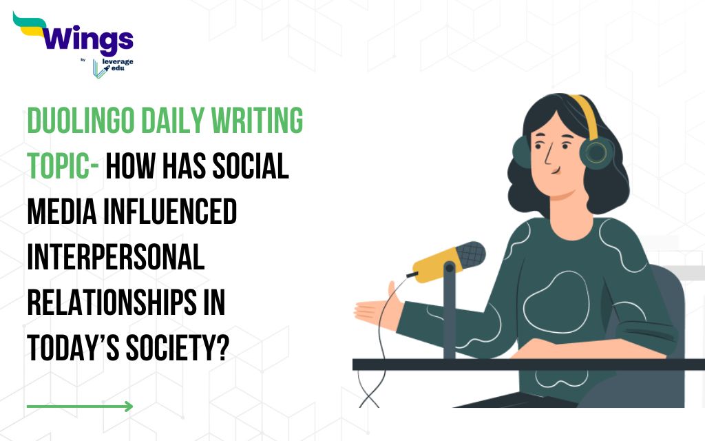 Duolingo Daily Writing Topic- How has social media influenced interpersonal relationships in today’s society?