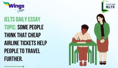 IELTS Daily Essay Topic: Some people think that cheap airline tickets help people to travel further.
