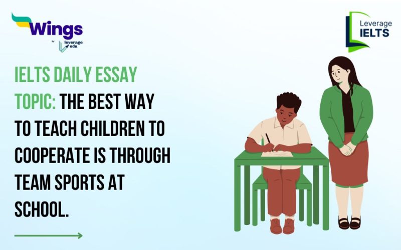 IELTS Daily Essay Topic: The best way to teach children to cooperate is through team sports at school.