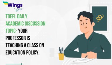 TOEFL Daily Academic Discussion Topic- Your professor is teaching a class on Education Policy.