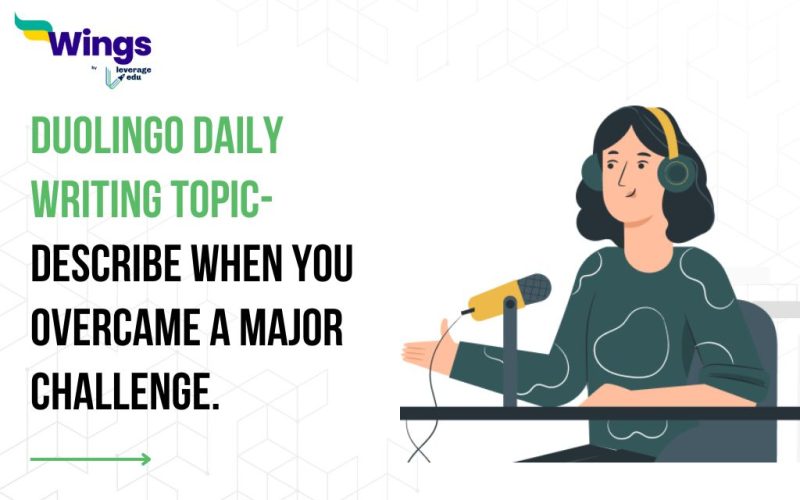 Duolingo Daily Writing Topic- Describe when you overcame a major challenge.