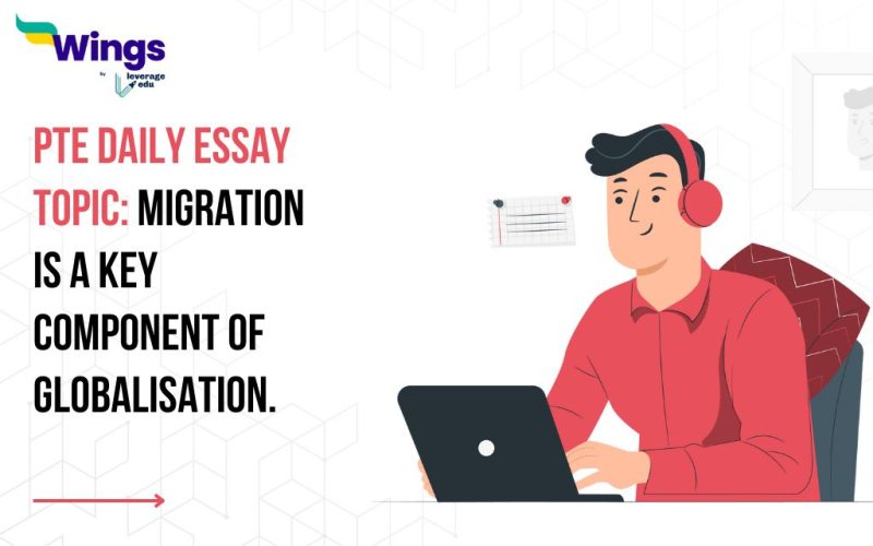 PTE Daily Essay Topic: Migration is a key component of globalisation.