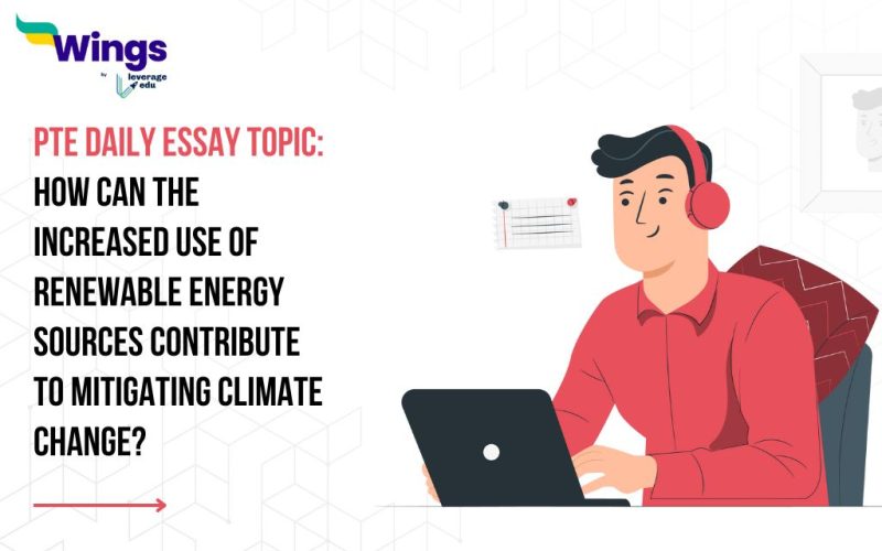 PTE Daily Essay Topic: How can the increased use of renewable energy sources contribute to mitigating climate change?