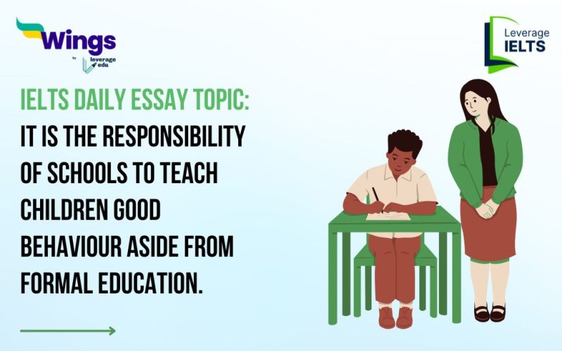 IELTS Daily Essay Topic: It is the responsibility of schools to teach children good behaviour aside from formal education.