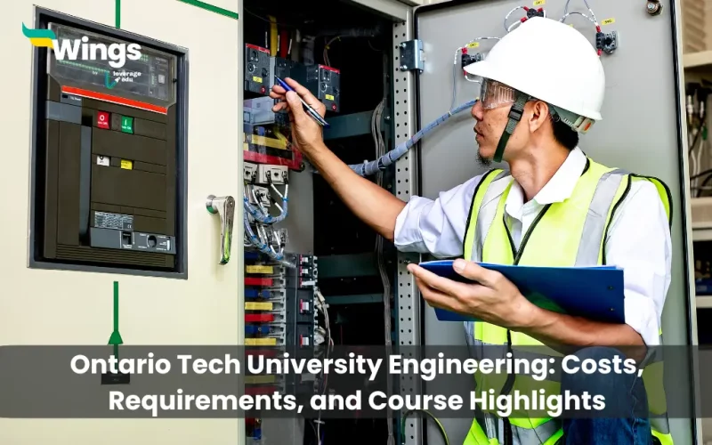 Ontario Tech University Engineering: Top Courses, Tuition Fees, Admission Requirements, and More