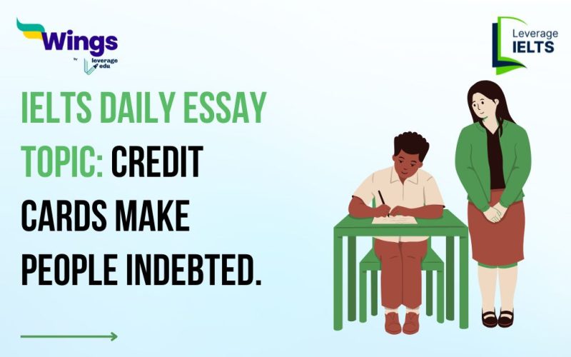 IELTS Daily Essay Topic: Credit cards make people indebted.