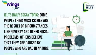 IELTS Essay Topic: Some people think most crimes are the result of circumstances like poverty and other social problems. Others believe that they are caused by people who are bad in nature.