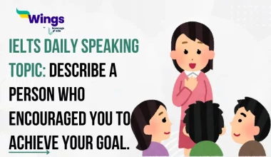 IELTS-Daily-Speaking-Topic-Describe-a-person-who-encouraged-you-to-achieve-your-goal.