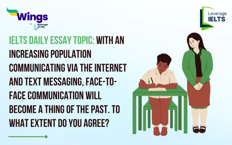 IELTS-Daily-Essay-Topic-With-an-increasing-population-communicating-via-the-Internet-and-text-messaging-face-to-face-communication-will-become-a-thing-of-the-past.-To-what-extent-do-you-agree.