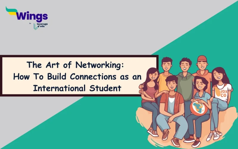 The Art of Networking: How To Build Connections as an International Student